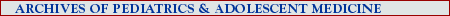 Arch Pediatr Adolesc Med