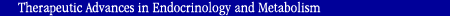 Therapeutic Advances in Endocrinology and Metabolism